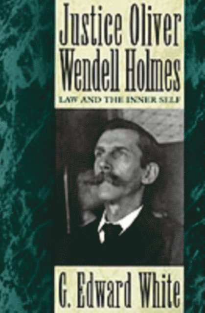 G. Edward White - Justice Oliver Wendell Holmes, E-bok