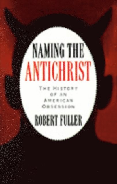 Robert C. Fuller - Naming the Antichrist, E-bok