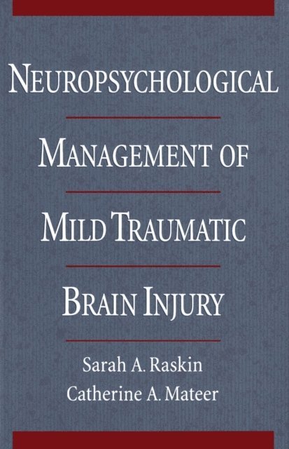 Catherine A. Mateer, Sarah A. Raskin - Neuropsychological Management of Mild Traumatic Brain Injury, E-bok