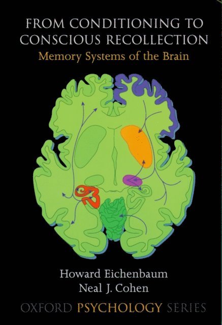 Neal J. Cohen, Howard Eichenbaum - From Conditioning to Conscious Recollection, E-bok
