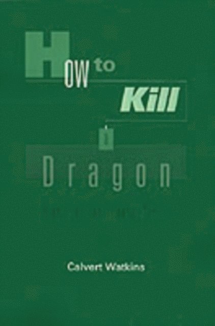 Calvert Watkins - How to Kill a Dragon, E-bok