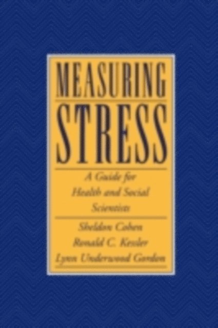 Lynn Underwood Gordon, Ronald C. Kessler, Sheldon Cohen - Measuring Stress, E-bok