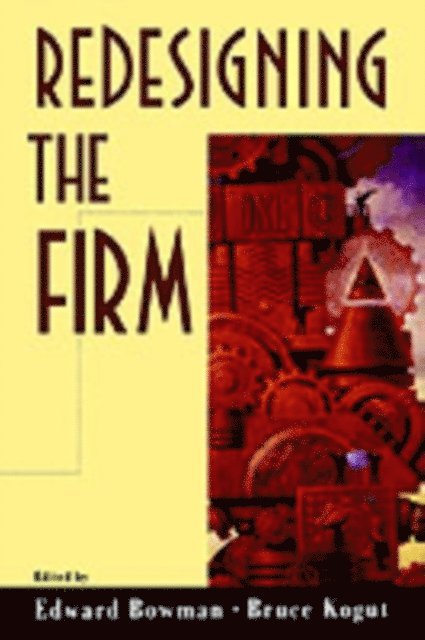 Bruce M. Kogut, Edward H. Bowman - Redesigning the Firm, E-bok