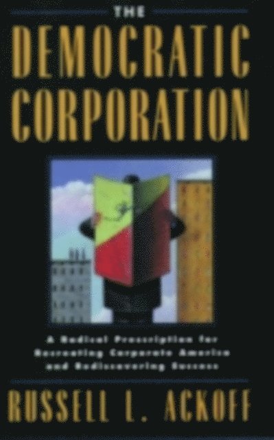 Russell L. Ackoff - Democratic Corporation, E-bok