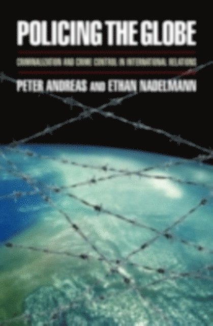 Ethan Nadelmann, Peter Andreas - Policing the Globe, E-bok