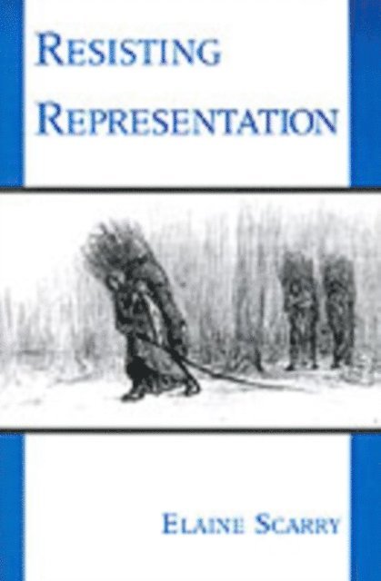 Elaine Scarry - Resisting Representation, E-bok