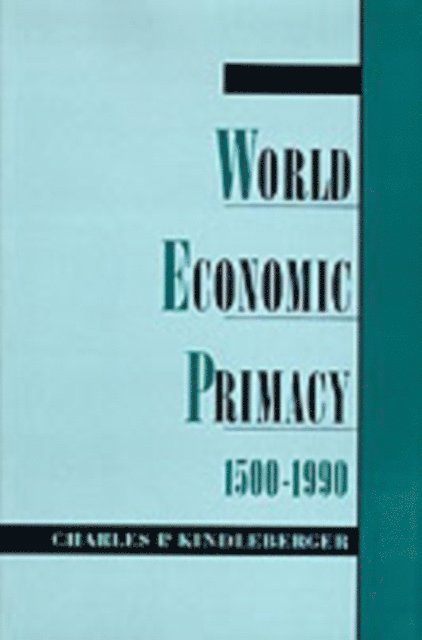 Charles P. Kindleberger - World Economic Primacy: 1500-1990, E-bok