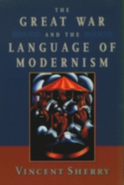 Vincent Sherry - Great War and the Language of Modernism, E-bok
