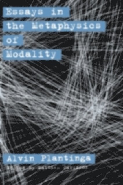 Alvin Plantinga, Matthew Davidson - Essays in the Metaphysics of Modality, E-bok