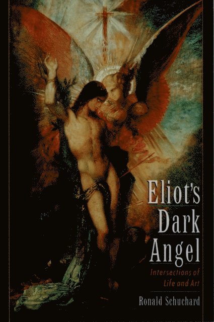 Ronald Schuchard - Eliot's Dark Angel, E-bok