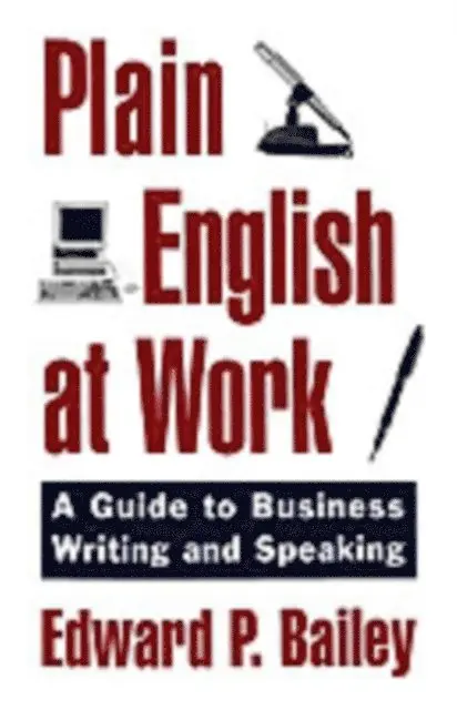 Edward P. Bailey Jr. - Plain English at Work, E-bok. Tillgänglighet: Lägg i varukorg