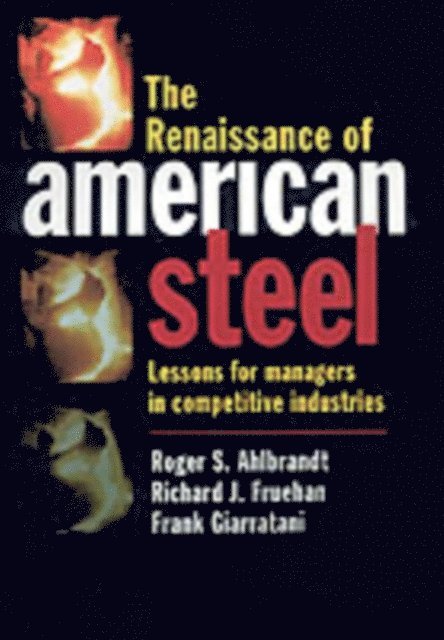 Frank Giarratani, Richard J. Fruehan, Roger S. Ahlbrandt - Renaissance of American Steel, E-bok