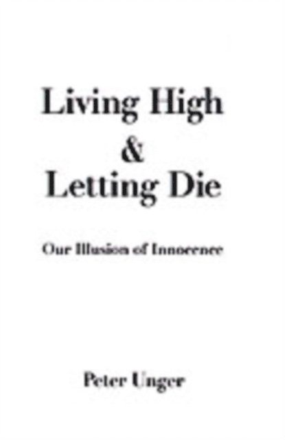 Peter Unger - Living High and Letting Die, E-bok