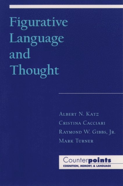 Mark Turner, Raymond W. Gibbs Jr., Cristina Cacciari, Albert N. Katz - Figurative Language and Thought, E-bok