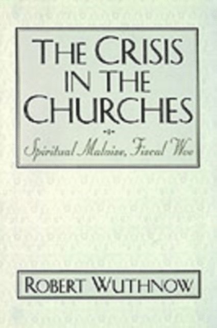 Robert Wuthnow - Crisis in the Churches, E-bok