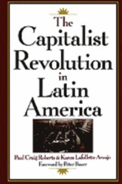 Karen LaFollette Araujo, Paul Craig Roberts - Capitalist Revolution in Latin America, E-bok