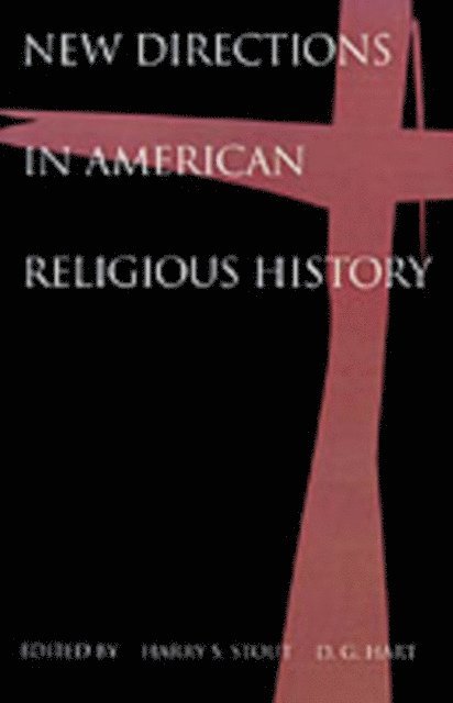 D. G. Hart, Harry S. Stout - New Directions in American Religious History, E-bok