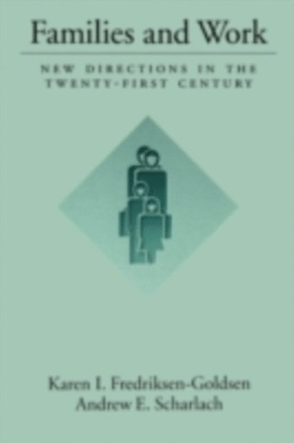 Andrew E. Scharlach, Karen I. Fredriksen-Goldsen - Families and Work, E-bok