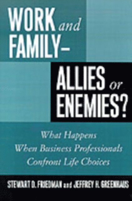 Jeffrey H. Greenhaus, Stewart D. Friedman - Work and Family--Allies or Enemies?, E-bok