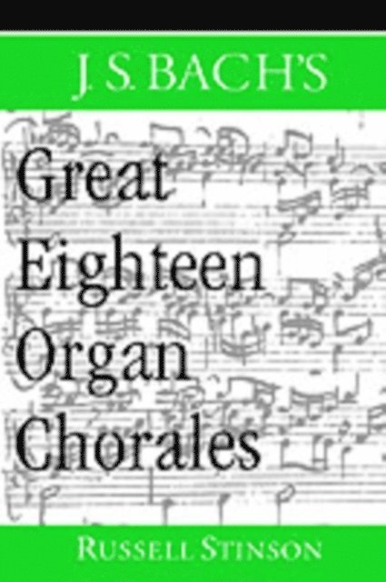 Russell Stinson - J.S. Bach's Great Eighteen Organ Chorales, E-bok. Tillgänglighet: Lägg i varukorg