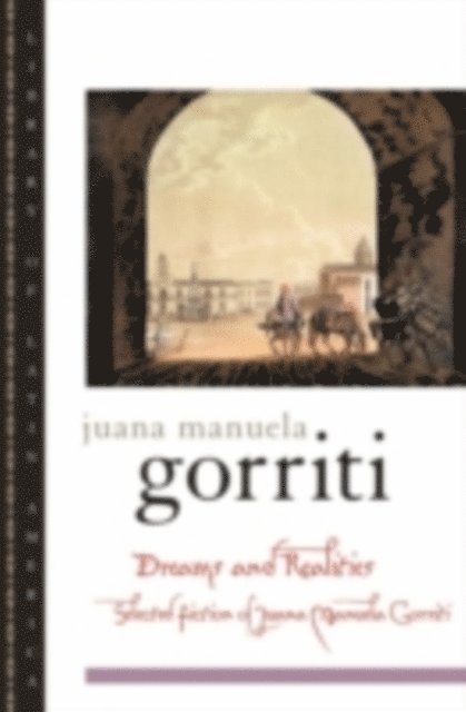 Sergio Waisman, Juana Manuela Gorriti, Francine Masiello - Dreams and Realities, E-bok