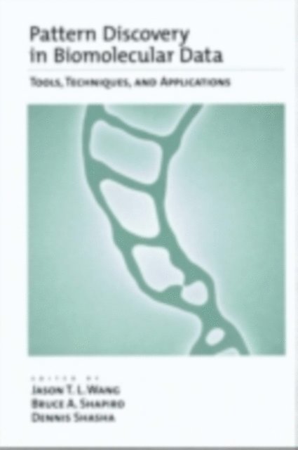 Dennis Shasha, Bruce A. Shapiro, Jason T. L. Wang - Pattern Discovery in Biomolecular Data, E-bok