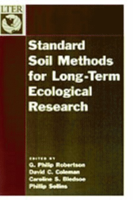 Phillip Sollins, Caroline S. Bledsoe, David C. Coleman, G. Philip Robertson - Standard Soil Methods for Long-Term Ecological Research, E-bok