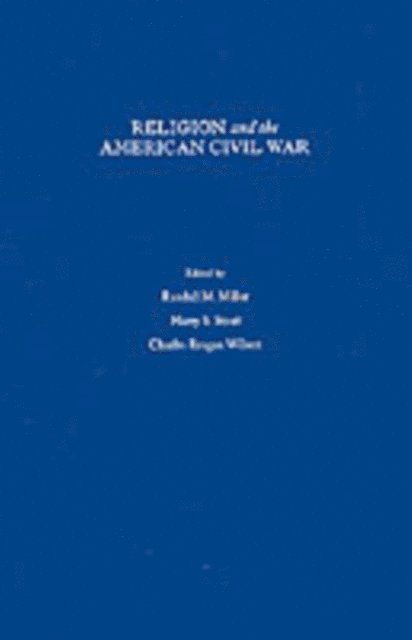 Charles Reagan Wilson, Harry S. Stout, Randall M. Miller - Religion and the American Civil War, E-bok