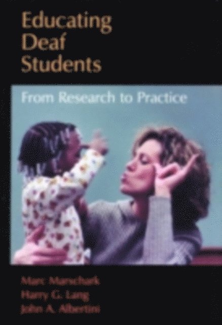 John A. Albertini, Harry G. Lang, Marc Marschark - Educating Deaf Students, E-bok