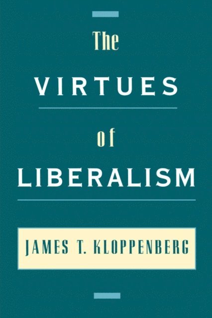 James T. Kloppenberg - Virtues of Liberalism, E-bok
