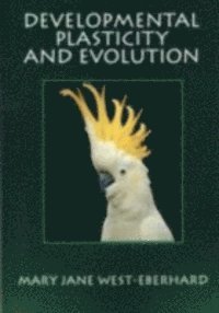 Mary Jane West-Eberhard - Developmental Plasticity and Evolution, E-bok. Tillgänglighet: Lägg i varukorg