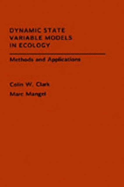 Marc Mangel, Colin W. Clark - Dynamic State Variable Models in Ecology, E-bok