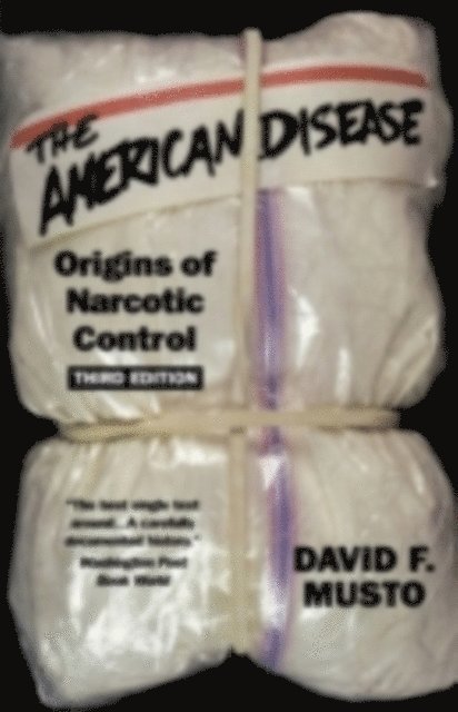 David F. Musto - American Disease, E-bok