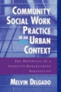 Melvin Delgado - Community Social Work Practice in an Urban Context, E-bok