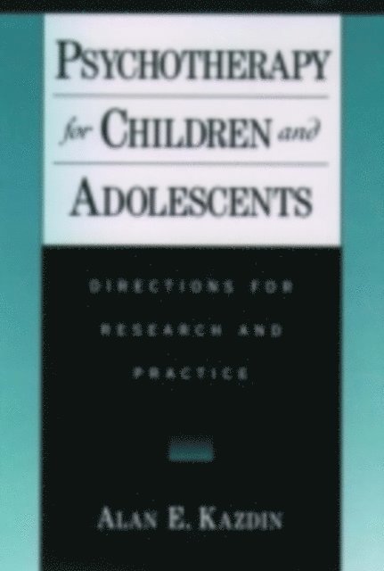 Alan E. Kazdin - Psychotherapy for Children and Adolescents, E-bok