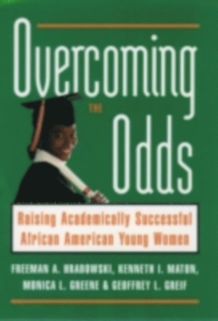 Geoffrey L. Greif, Monica L. Greene, Kenneth I. Maton, Freeman A. Hrabowski III - Overcoming the Odds, E-bok