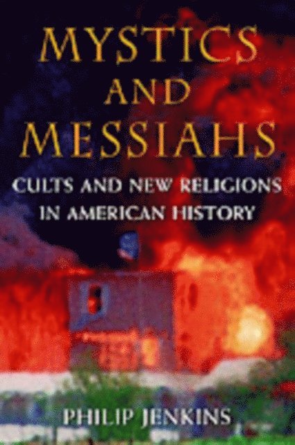 Philip Jenkins - Mystics and Messiahs, E-bok