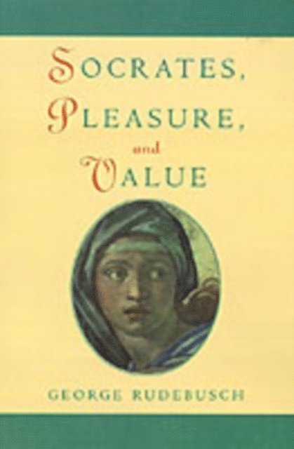George Rudebusch - Socrates, Pleasure, and Value, E-bok