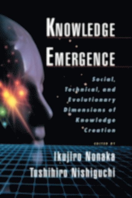 Toshihiro Nishiguchi, Ikujiro Nonaka - Knowledge Emergence, E-bok
