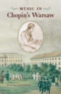 Halina Goldberg - Music in Chopin's Warsaw, E-bok