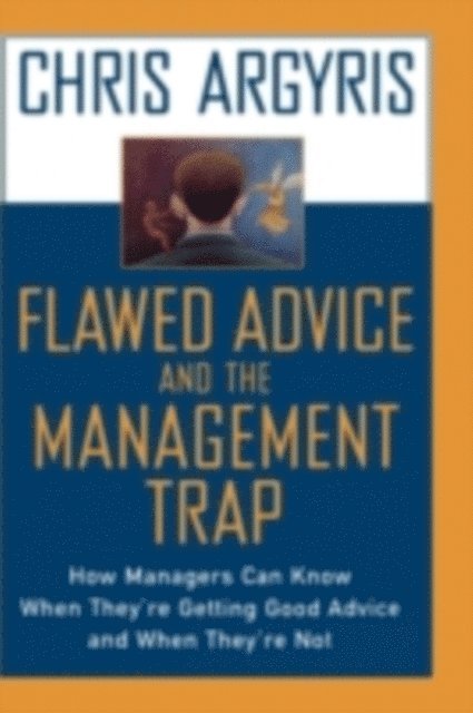 Chris Argyris - Flawed Advice and the Management Trap, E-bok