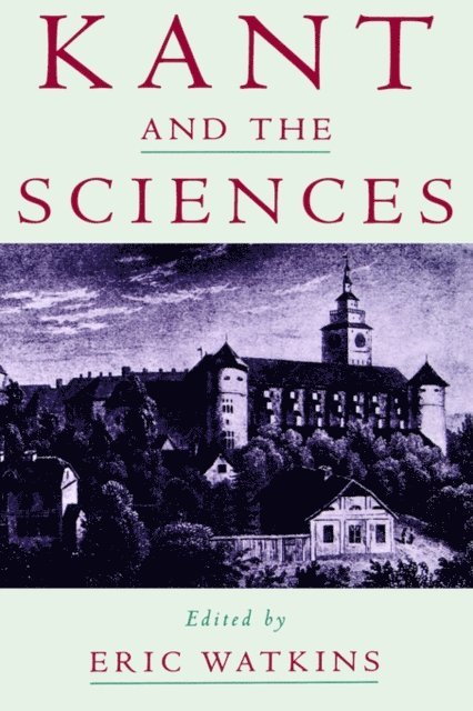 Eric Watkins - Kant and the Sciences, E-bok