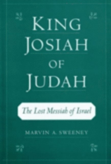 Marvin A. Sweeney - King Josiah of Judah, E-bok