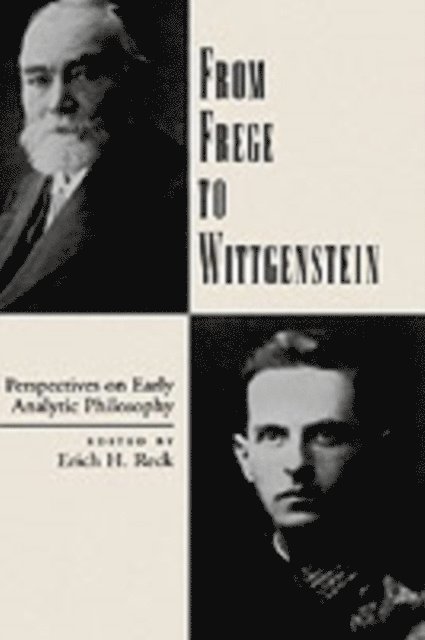 Erich H. Reck - From Frege to Wittgenstein, E-bok