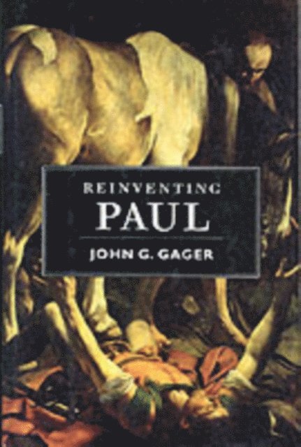 John G. Gager - Reinventing Paul, E-bok