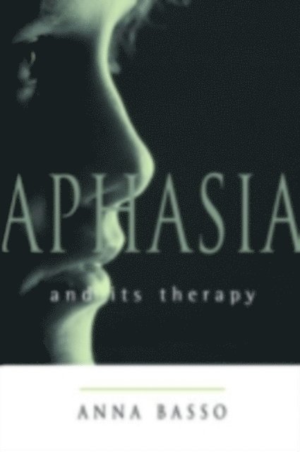 Anna Basso - Aphasia and Its Therapy, E-bok