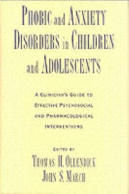 John S. March, Thomas H. Ollendick - Phobic and Anxiety Disorders in Children and Adolescents, E-bok