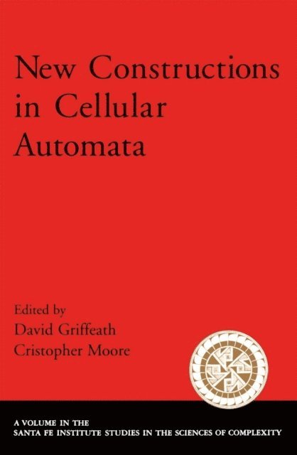 Cristopher Moore, David Griffeath - New Constructions in Cellular Automata, E-bok