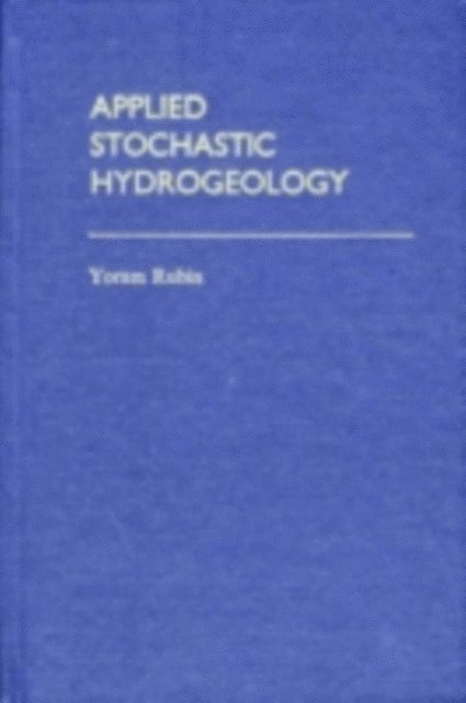 Yoram Rubin - Applied Stochastic Hydrogeology, E-bok