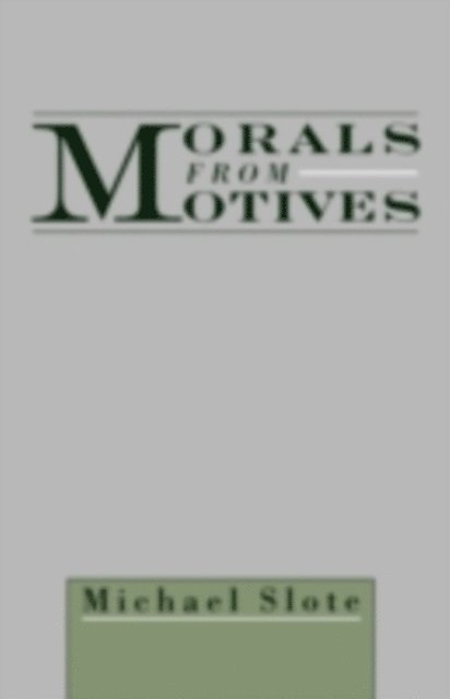 Michael Slote - Morals from Motives, E-bok